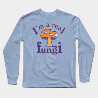 I'm a Real Fungi Long Sleeve T-Shirt